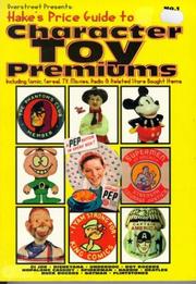 Cover of: Overstreet presents Hake's price guide to character toy premiums: including comic, cereal, TV, movies, radio & related store bought items.