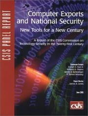 Computer exports and national security : new tools for a new century : a report of the CSIS Commission on Technology Security in the Twenty-first Century