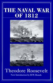 Cover of: The Naval War of 1812, or, The history of the United States Navy during the last war with Great Britain by Theodore Roosevelt