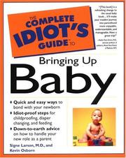 The complete idiot's guide to bringing up baby by Signe Larson, M.D., Signe Larson, Kevin Osborn