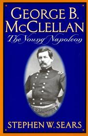 George B. McClellan by Stephen W. Sears