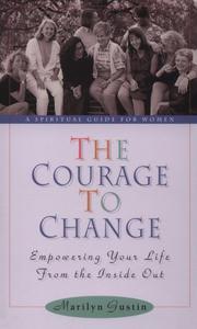 The courage to change by Marilyn N. Gustin