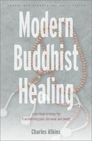 Cover of: Modern Buddhist Healing: A Spiritual Strategy for Transforming Pain, Dis-Ease, and Death