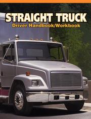 Straight Truck Driver Handbook/Workbook (Medium/Heavy Duty Truck) Alice Adams