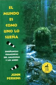 Cover of: El mundo es como uno lo sueña: Enseñanzas chamánicas del Amazonas y los Andes