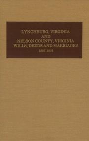 Cover of: Lynchburg, Virginia and Nelson County, Virginia wills, deeds, and marriages 1807-1831