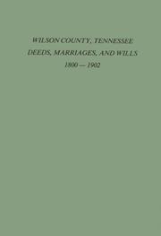 Cover of: Wilson County, Tennessee, deeds, marriages, and wills, 1800-1902