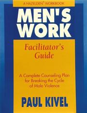 Cover of: Men's Work Facilitator's Guide: A Complete Counseling Plan for Breaking the Cycle of Male Violence (A Hazelden Worlbook)