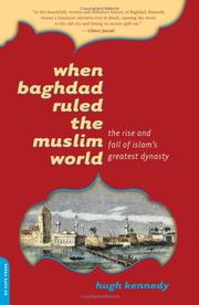 When Baghdad Ruled the Muslim World by Hugh (Hugh N.) Kennedy