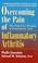 Cover of: Overcoming the Pain and Inflammation of Arthritis