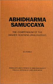 Cover of: Abhidharmasamuccaya =: the compendium of the higher teaching (philosophy)