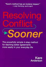 Cover of: Resolving Conflict Sooner: The Powerfully Simple 4-Step Method for Reaching Better Agreements More Easily in Your Everyday Live