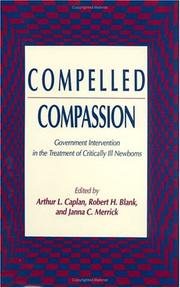Cover of: Compelled compassion: government intervention in the treatment of critically ill newborns