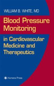Blood Pressure Monitoring in Cardiovascular Medicine and Therapeutics (Contemporary Cardiology) by William B. White
