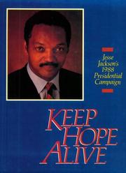 Cover of: Keep Hope Alive: Jesse Jackson's 1988 Presidential Campaign : A Collection of Major Speeches, Issue Papers, Photographs, and Campaign Analysis
