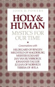 Cover of: Holy human: mystics for our time : conversations with Hildegard of Bingen ... [et al.]