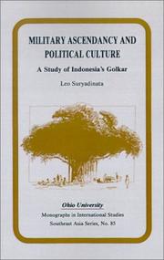 Cover of: Military ascendancy and political culture: a study of Indonesia's Golkar