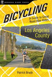 Cover of: Bicycling Los Angeles County: A Guide to the Great Road Bike Rides