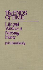 Cover of: The ends of time: life and work in a nursing home