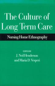 The Culture of long term care by J. Neil Henderson, Maria D. Vesperi