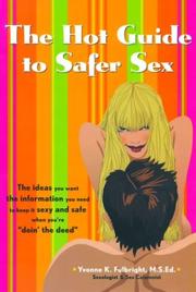 Cover of: The Hot Guide to Safer Sex: The Ideas You Want, the Information You Need to Keep It Sexy and Safe When You're "Doin the Deed" (Positively Sexual)