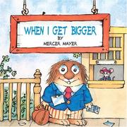 When I Get Bigger by Mercer Mayer