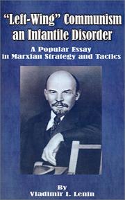 Cover of: Left-Wing Communism, an Infantile Disorder: A Popular Essay in Marxian Strategy and Tactics