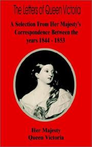 Cover of: The Letters of Queen Victoria: A Selection from Her Majesty's Correspondence Between the Years 1844-1853