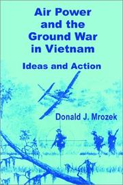 Air power and the ground war in Vietnam by Donald J. Mrozek