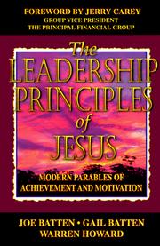 Cover of: The leadership principles of Jesus: modern parables of achievement and motivation