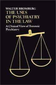Cover of: The uses of psychiatry in the law: a clinical view of forensic psychiatry
