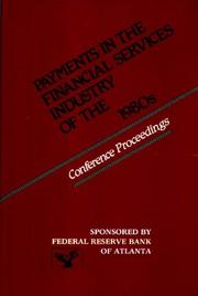 Cover of: Payments in the Financial Services Industry of the 1980s: Conference Proceedings