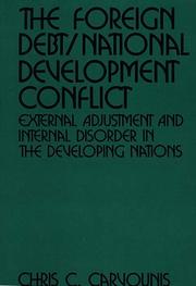 Cover of: The foreign debt/national development conflict: external adjustment and internal disorder in the developing nations