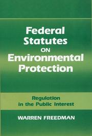 Cover of: Federal statutes on environmental protection: regulation in the public interest