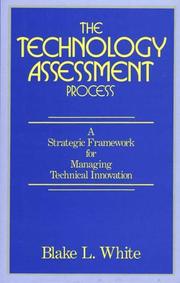 Cover of: The technology assessment process: a strategic framework for managing technical innovation