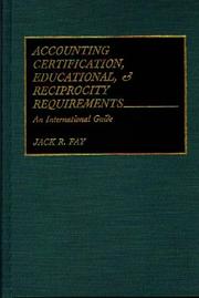 Accounting certification, educational, & reciprocity requirements by Jack R. Fay