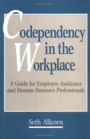 Cover of: Codependency in the workplace: a guide for employee assistance and human resource professionals