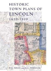 Historic town plans of Lincoln 1610-1920 : 1610-1920