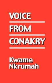 Voice from Conakry : [broadcasts to the people of Ghana made in Conakry between March and December 1966 on Radio Guinea's 'Voice of the Revolution'