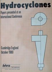 Papers presented at an international conference on hydrocyclones : held at Churchill College, Cambridge, U.K. October 1980