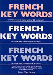 Cover of: French Key Words: The Basic Two Thousand Word Vocabulary Arranged by Frequency in Hundred Units With Comprehensive French and English       Indexes