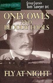 Cover of: Only Owls And Bloody Fools Fly at Night (Bomber Crews)