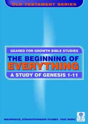 The beginning of everything : a study in Genesis 1-11 : Bible studies to impact the lives of ordinary people