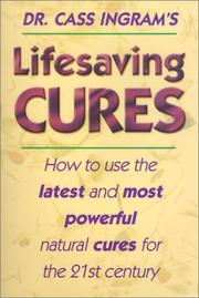 Cover of: Dr. Cass Ingram's lifesaving cures: how to use the latest and most powerful natural cures for the 21st century.