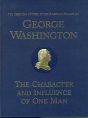 Cover of: George Washington-The Character and Influence of One Man: The Christian History of the American Revolution