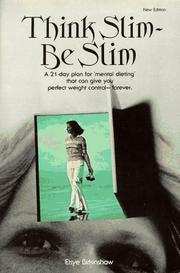 Cover of: Think slim, be slim: a new 21-day plan for "mental dieting" that can give you perfect weight control--forever