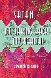 Satan, I'm Taking Back My Health! by Jawanza Kunjufu