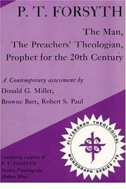 Cover of: P.T. Forsyth--the man, the preachers' theologian, prophet for the 20th century: a contemporary assessment