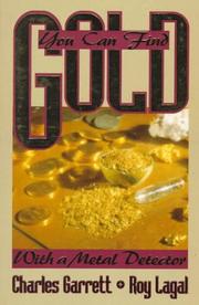 Cover of: You Can Find Gold: With a Metal Detector (Prospecting and Treasure Hunting)