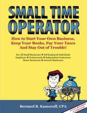 Cover of: Small Time Operator: How to Start Your Own Business, Keep Your Books, Pay Your Taxes & Stay Out of Trouble (Small Time Operator)